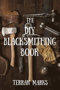 bokomslag The DIY Blacksmithing Book