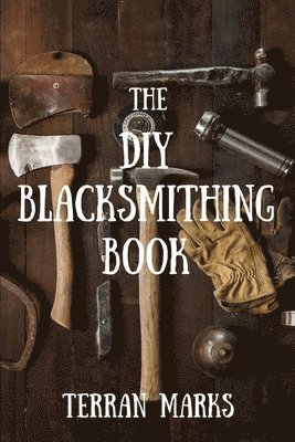 The DIY Blacksmithing Book 1