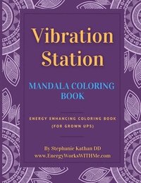 bokomslag Vibration Station Mandala Coloring Book: Energy Enhancing Coloring Book (for grownups)
