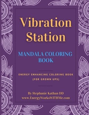 bokomslag Vibration Station Mandala Coloring Book: Energy Enhancing Coloring Book (for grownups)