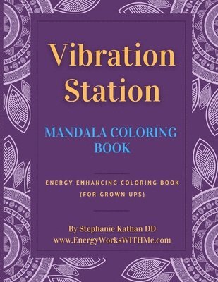 bokomslag Vibration Station Mandala Coloring Book: Energy Enhancing Coloring Book (for grownups)