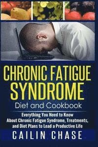bokomslag Chronic Fatigue Syndrome: Everything You Need to Know About Chronic Fatigue Syndrome, Treatments, and Diet Plans to Lead a Productive life