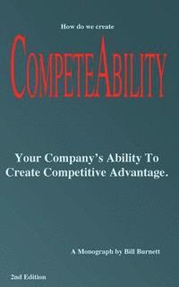bokomslag Competeability: Your Company's Ability To Create Competitive Advantage.