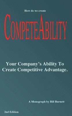 bokomslag Competeability: Your Company's Ability To Create Competitive Advantage.