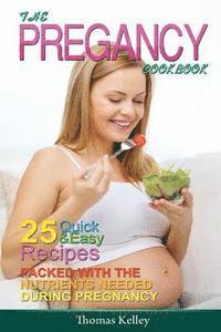 Thomas Kelley - The Pregnancy Cookbook: 25 Quick & Easy Recipes packed with the Nutrients needed During Pregnancy, Häftad. Tillgänglighet: Lägg i varukorg