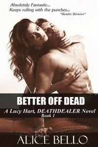 bokomslag Better Off Dead: A Lucy Hart, Deathdealer Novel