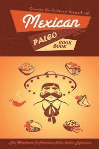 Bobby Flatt - Changing the Nutritional Approach with Mexican Paleo Cookbook: The Wholesome & Nutritious Paleo kitchen Experience, Häftad