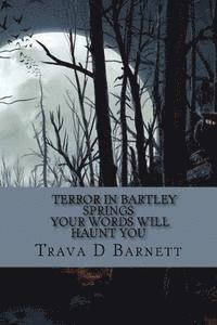 Terror in Bartley Springs: Your Words Will Haunt You 1