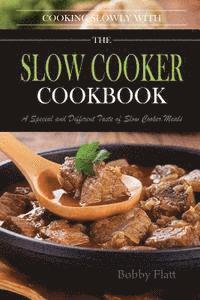 bokomslag Cook Slowly with The Slow Cooker Cookbook: A Special and Different Taste of Slow Cooker Meals