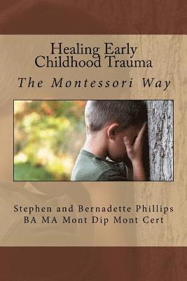 bokomslag Healing Early Childhood Trauma: The Montessori Way