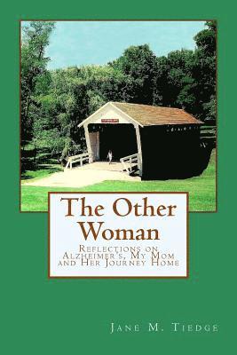 Jane M. Tiedge - The Other Woman: Reflections on Alzheimer's, My Mom and Her Journey Home, Häftad