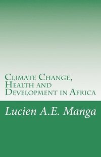 bokomslag Climate Change, Health and Development in Africa: What Policy Makers Need to Understand