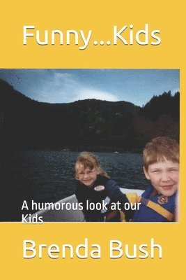 Funny...Kids: A humorous look at our Kids 1