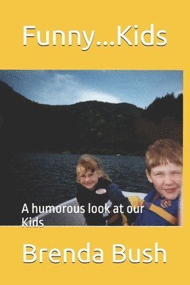 Funny...Kids: A humorous look at our Kids 1