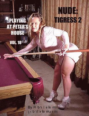 Nude: Tigress 2: Playing At Peter's House 1