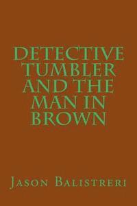 bokomslag Detective Tumbler and the Man in Brown