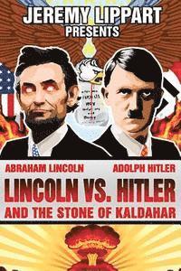 bokomslag Lincoln Vs. Hitler: And The Stone of Kaldahar