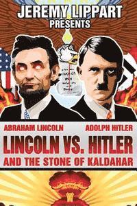 bokomslag Lincoln Vs. Hitler: And The Stone of Kaldahar