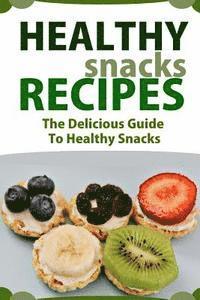 Mary Ann Templeton - Healthy Snack Recipes: The Delicious Guide to Healthy Snacks, Häftad