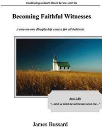 bokomslag Becoming Faithful Witnesses: A one-on-one discipleship course for all believers