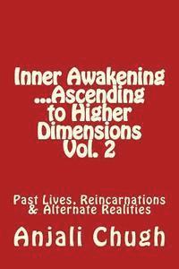 bokomslag Inner Awakening ...Ascending to Higher Dimensions Vol. 2: Past Lives, Reincarnations & Alternate Realities