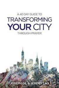 bokomslag Transform your city through prayer: A 40 day guide