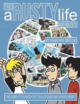 The A Rusty Life Anthology: The Formitive Years 1