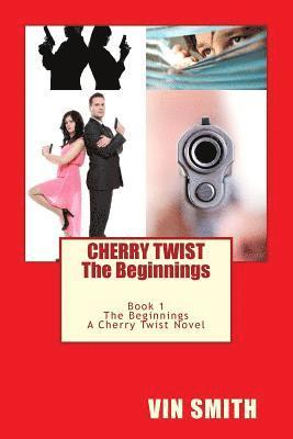 Cherry Twist...: Book 1... The Beginnings 1