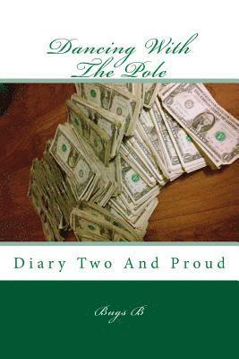 Dancing With The Pole: Diary Two And Proud 1