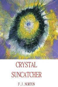 F. J. Norton - Crystal Suncatcher, Häftad. Tillgänglighet: Lägg i varukorg