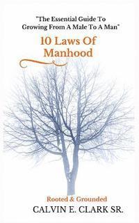 bokomslag 10 Laws Of Manhood: The Essential Guide To Growing From A Male To A Man