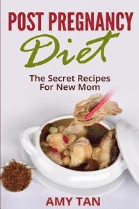 Amy Tan - Post Pregnancy Diet: : The Secret Recipes For New Mom, Häftad