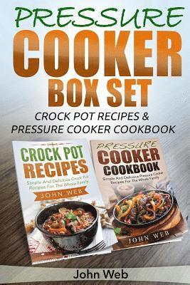 Pressure Cooker: Pressure Cooker Box Set - Crock Pot Recipes & Pressure Cooker Cookbook 1