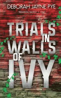 bokomslag Trials in Walls of Ivy