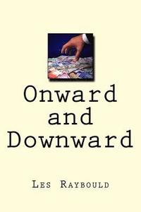 bokomslag Onward and Downward: Money is only a problem if you don't have any