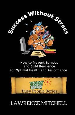 bokomslag Success without Stress: How to Prevent Burnout and Build Resilience for Optimal Health and Peformance