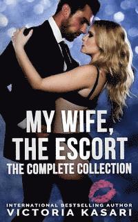 bokomslag My Wife, The Escort - The Complete Collection