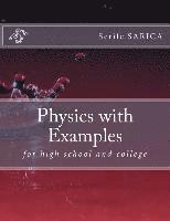 Physics with Examples: for highschool and college 1