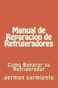 bokomslag Manual de Reparacion de Refrgeradores: Como Reparar su Refrigerador