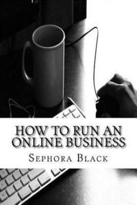 bokomslag How to Run an Online Business: 26 best tips and tricks to help you run and market a successful online business
