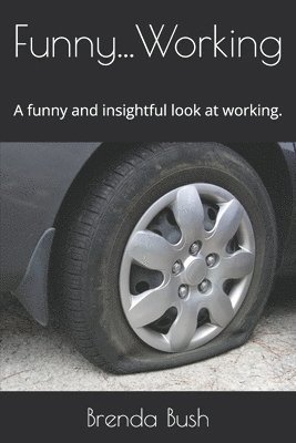 Funny...Working: A funny and insightful look at working. 1