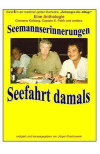bokomslag Seemannserinnerungen - Seefahrt damals - eine Anthologie: Band 6 in der maritimen gelben Buchreihe bei Juergen Ruszkowski