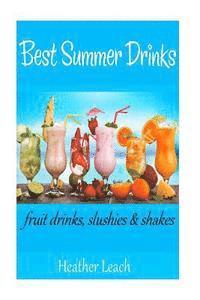 bokomslag Best Summer Drinks: Fruit drinks, Slushies and Shakes