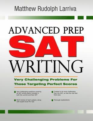 Advanced Prep: SAT Writing: Very Challenging Problems for Those Targeting Perfect Scores 1