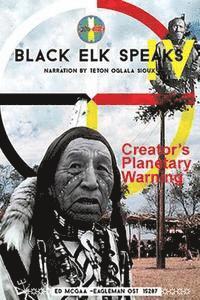 bokomslag Black Elk Speaks IV: Creator's Planetary Warning: Narration by a Teton Sioux