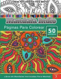 Libros Para Colorear Para Adultos: Mandala Indio Paginas Para Colorear (Libros de Mandala Intrincados Para Adultos) Volumen 7 1