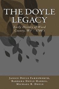 The DOYLE Legacy: Early History of Wood County, WV 1
