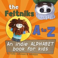 bokomslag The Feltniks A to Z: An Indie Alphabet Book for Kids