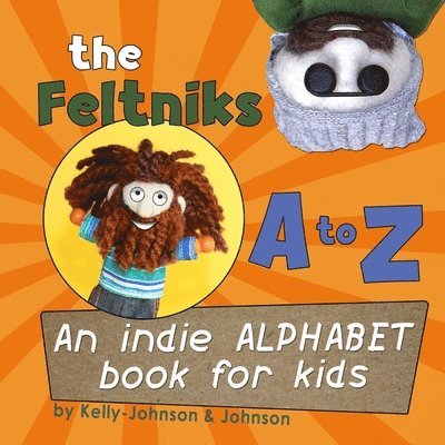 Shannon M. Kelly-Johnson, Russell R. Johnson - The Feltniks A to Z: An Indie Alphabet Book for Kids, Häftad
