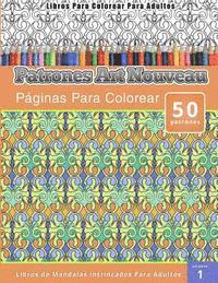 bokomslag Libros Para Colorear Para Adultos: Patrones Art Nouveau Paginas Para Colorear (Libros de Mandalas Intrincados Para Adultos) Volumen 1